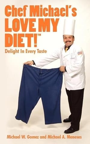 Bild des Verkufers fr Chef Michael\ s LOVE MY DIET!: Delight In Every Taste zum Verkauf von moluna