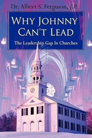 Seller image for Why Johnny Can\ t Lead: The Leadership Gap In Churches for sale by moluna