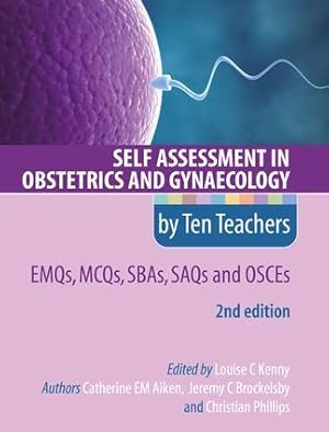 Bild des Verkufers fr Self Assessment in Obstetrics and Gynaecology by Ten Teachers 2E EMQs, MCQs, SBAs, SAQs & OSCEs zum Verkauf von moluna