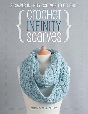 Bild des Verkufers fr Crochet Infinity Scarves: 8 Simple Infinity Scarves to Crochet zum Verkauf von moluna