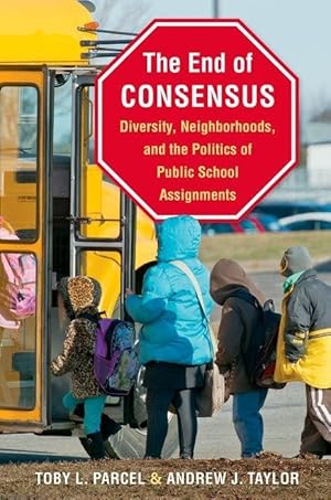 Bild des Verkufers fr The End of Consensus: Diversity, Neighborhoods, and the Politics of Public School Assignments zum Verkauf von moluna