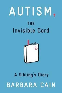 Bild des Verkufers fr Autism, the Invisible Cord: A Sibling\ s Diary zum Verkauf von moluna