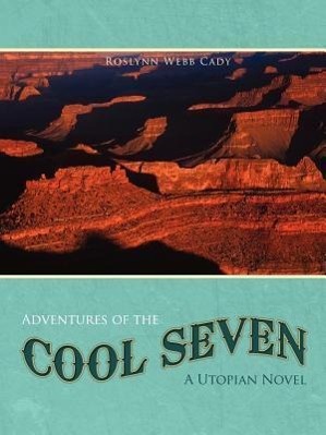 Seller image for Adventures of the Cool Seven: A Utopian Novel for sale by moluna
