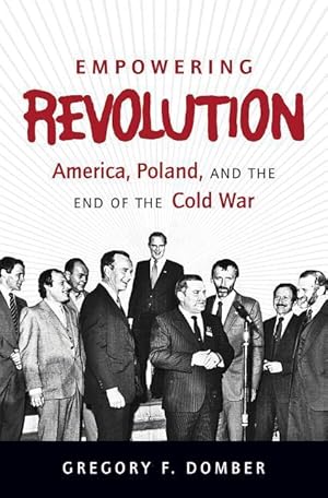 Bild des Verkufers fr Empowering Revolution: America, Poland, and the End of the Cold War zum Verkauf von moluna