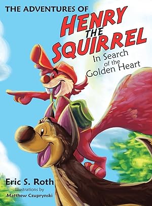 Bild des Verkufers fr The Adventures of Henry the Squirrel: In Search of the Golden Heart zum Verkauf von moluna