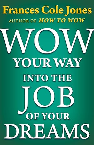 Immagine del venditore per Wow Your Way Into the Job of Your Dreams venduto da moluna