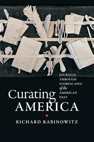 Bild des Verkufers fr Curating America: Journeys Through Storyscapes of the American Past zum Verkauf von moluna