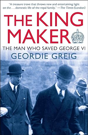 Bild des Verkufers fr The King Maker: The Man Who Saved George VI zum Verkauf von moluna