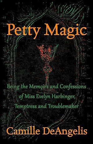 Bild des Verkufers fr Petty Magic: Being the Memoirs and Confessions of Miss Evelyn Harbinger, Temptress and Troublemaker zum Verkauf von moluna