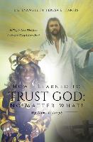Bild des Verkufers fr How I Learned To Trust God No Matter What zum Verkauf von moluna