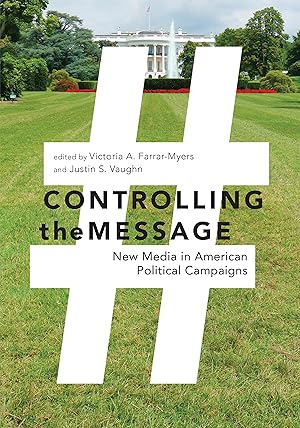 Seller image for Controlling the Message: New Media in American Political Campaigns for sale by moluna