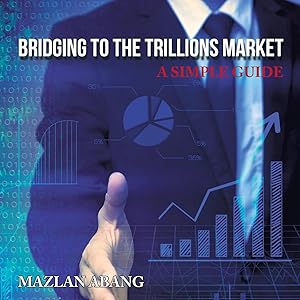 Seller image for Bridging to the Trillions Market: A Simple Guide for sale by moluna