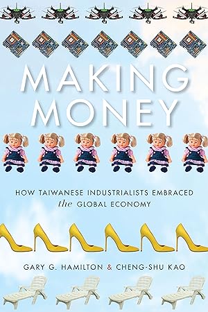 Immagine del venditore per Making Money: How Taiwanese Industrialists Embraced the Global Economy venduto da moluna
