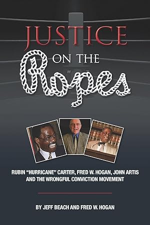 Bild des Verkufers fr Justice on the Ropes: Rubin Hurricane Carter, Fred W. Hogan, John Artis and The Wrongful Conviction Movement zum Verkauf von moluna