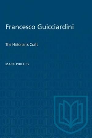 Imagen del vendedor de Francesco Guicciardini: The Historian\ s Craft a la venta por moluna