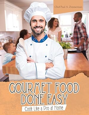 Imagen del vendedor de Gourmet Food Done Easy: Cook Like a Pro at Home a la venta por moluna