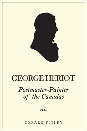 Bild des Verkufers fr George Heriot: Postmaster-Painter of the Canadas zum Verkauf von moluna