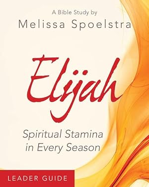 Bild des Verkufers fr Elijah - Women\ s Bible Study Leader Guide: Spiritual Stamina in Every Season zum Verkauf von moluna
