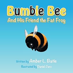 Image du vendeur pour Bumble Bee: And His Friend the Fat Frog mis en vente par moluna