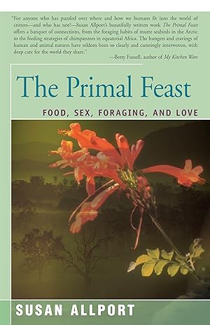 Bild des Verkufers fr The Primal Feast: Food, Sex, Foraging, and Love zum Verkauf von moluna