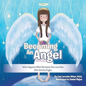 Bild des Verkufers fr Becoming an Angel: What Happens When Someone You Love Dies (With Activity Pages) zum Verkauf von moluna