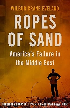 Imagen del vendedor de Ropes of Sand: America\ s Failure in the Middle East a la venta por moluna