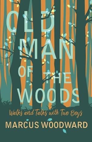 Bild des Verkufers fr Woodward, M: Old Man of the Woods - Walks and Talks with Two zum Verkauf von moluna
