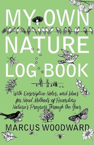 Bild des Verkufers fr Woodward, M: My Own Nature Log Book - With Descriptive Notes zum Verkauf von moluna