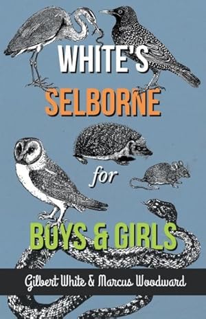 Bild des Verkufers fr White, G: White\ s Selborne for Boys and Girls zum Verkauf von moluna