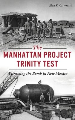 Immagine del venditore per Manhattan Project Trinity Test: Witnessing the Bomb in New Mexico venduto da moluna