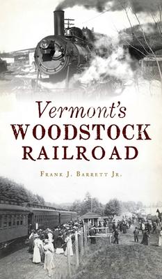 Bild des Verkufers fr Vermont\ s Woodstock Railroad zum Verkauf von moluna