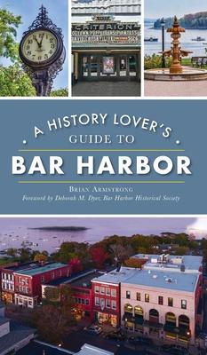 Bild des Verkufers fr History Lover\ s Guide to Bar Harbor zum Verkauf von moluna