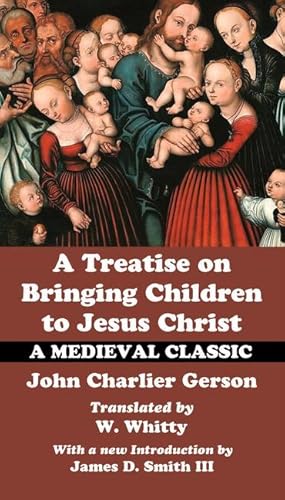 Seller image for A Treatise on Bringing Children to Christ for sale by moluna