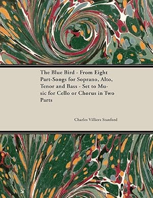 Bild des Verkufers fr Stanford, C: Blue Bird - From Eight Part-Songs for Soprano, zum Verkauf von moluna