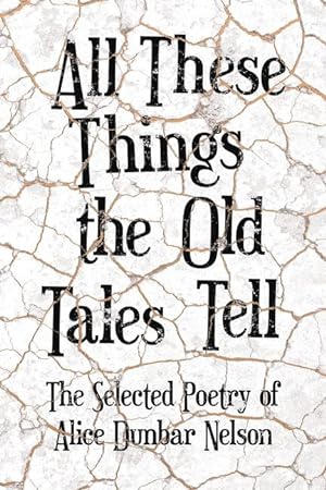 Seller image for All These Things the Old Tales Tell - The Best of Alice Dunbar Nelson for sale by moluna