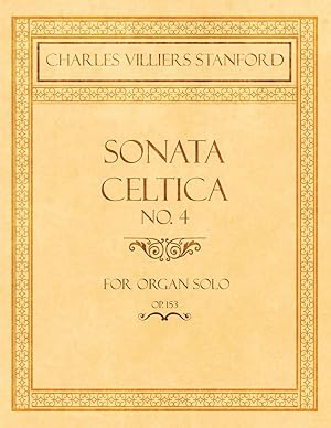 Bild des Verkufers fr Stanford, C: Sonata Celtica No. 4 - For Organ Solo - Op.153 zum Verkauf von moluna