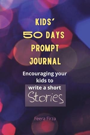 Bild des Verkufers fr Kids\ 50 Days Prompt Journal: Encouraging Your Kids to Write a Short Stories zum Verkauf von moluna
