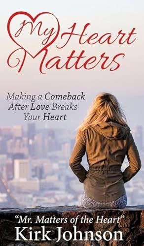 Bild des Verkufers fr My Heart Matters: Making a Comeback After Love Breaks Your Heart zum Verkauf von moluna