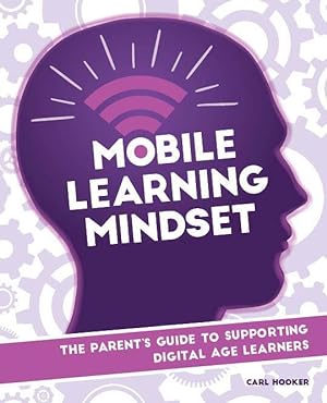 Bild des Verkufers fr Mobile Learning Mindset: The Parent\ s Guide to Supporting Digital Age Learners zum Verkauf von moluna