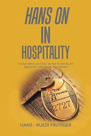 Bild des Verkufers fr Hans on in Hospitality: Those Who Succeed in the Hospitality Industry Are Made, Not Born zum Verkauf von moluna