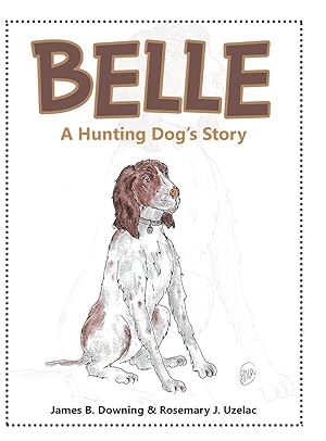 Bild des Verkufers fr Belle: A Hunting Dog\ s Story zum Verkauf von moluna