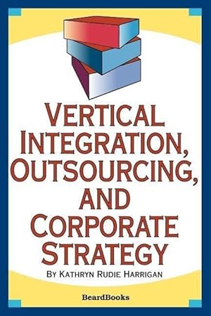 Bild des Verkufers fr Vertical Integration, Outsourcing, and Corporate Strategy zum Verkauf von moluna