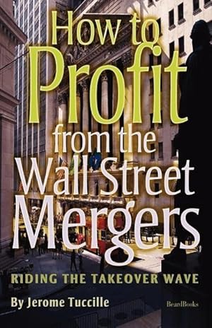 Bild des Verkufers fr How to Profit from the Wall Street Mergers zum Verkauf von moluna