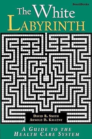 Imagen del vendedor de The White Labyrinth: Guide to the Health Care System a la venta por moluna