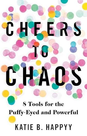 Seller image for Cheers to Chaos: 8 Tools for the Puffy-Eyed and Powerful for sale by moluna