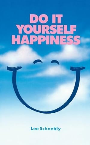 Bild des Verkufers fr Do-It-Yourself Happiness: How to Be Your Own Counselor zum Verkauf von moluna