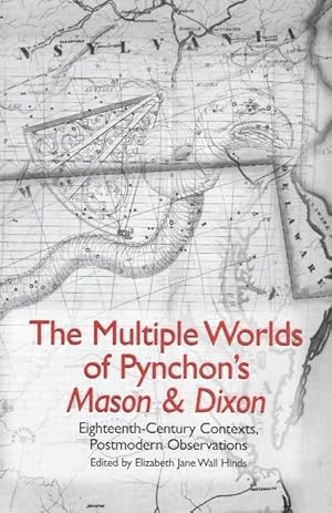 Bild des Verkufers fr The Multiple Worlds of Pynchon\ s Mason & Dixon: Eighteenth-Century Contexts, Postmodern Observations zum Verkauf von moluna