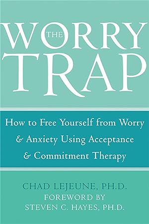 Bild des Verkufers fr The Worry Trap: How to Free Yourself from Worry & Anxiety Using Acceptance and Commitment Therapy zum Verkauf von moluna
