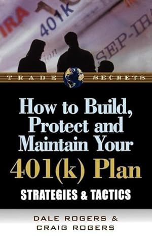 Image du vendeur pour How to Build, Protect, and Maintain Your 401(k) Plan: Strategies & Tactics mis en vente par moluna