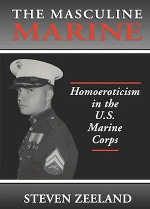 Imagen del vendedor de The Masculine Marine: Homoeroticism in the U.S. Marine Corps a la venta por moluna